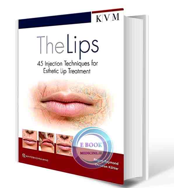 دانلود کتاب The Lips: 45 Injection Techniques for Esthetic Lip Treatment 1st Edition 2021 (HQ SCANNED PDF)
